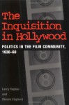 The Inquisition in Hollywood: Politics in the Film Community, 1930-60 - Larry Ceplair, Steven Englund