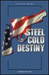 Steel Cold Destiny - Kenneth Kay