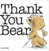 Thank You Bear Board Book (Board Book) - Greg E. Foley