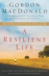 A Resilient Life: You Can Move Ahead No Matter What - Gordon MacDonald