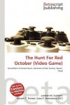 The Hunt for Red October (Video Game) - Lambert M. Surhone, Mariam T. Tennoe, Susan F. Henssonow