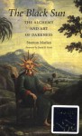 The Black Sun: The Alchemy and Art of Darkness - Stanton Marlan