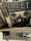 Street: A Novel - Jack Cady