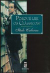 Porquê Ler Os Clássicos? - Italo Calvino