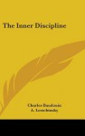 The Inner Discipline - Charles Baudouin, Eden Paul, A. Lestchinsky