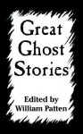 Great Ghost Stories - William Patten