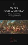 Polska czyli anarchia? Polscy myśliciele o władzy politycznej - Jacek Kloczkowski