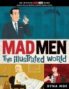 Mad Men: The Illustrated World - Dyna Moe