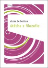 Útěcha z filozofie - Alain de Botton, Eva Dejmková