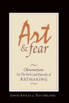 Art & Fear: Observations on the Perils (and Rewards) of Artmaking - David Bayles, Ted Orland