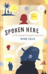 Spoken Here: Travels Among Threatened Languages - Mark Abley