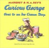 Curious George Goes to an Ice Cream Shop - Margret Rey, Alan J. Shalleck