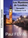 Les Mystères de Londres (Intégrale Volumes 1 à 4) (French Edition) - Paul Féval