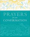 Prayers for Your Confirmation - Lois Rock, Hannah Firmin