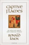 Captive Flames: On Selected Saints and Christian Heroes - Ronald Knox