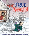 True North: The Nearly True Story of an American in Canada - Kevin Frank