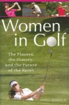 Women in Golf: The Players, the History, and the Future of the Sport - David L. Hudson Jr.