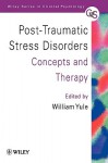 Post-Traumatic Stress Disorders: Concepts and Therapy - William Yule