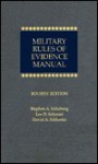 Military Rules of Evidence Manual - Stephen A. Saltzburg