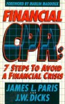 Financial Cpr: 7 Steps to avoid a financial crisis - James L. Paris, J.W. Dicks