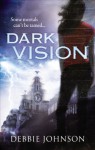 Dark Vision - Debbie Johnson