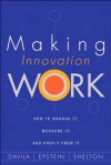 Making Innovation Work: How to Manage It, Measure It, and Profit from It - Tony Davila, Robert Shelton, Marc Epstein