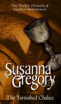 The Tarnished Chalice (Matthew Bartholomew, #12) - Susanna Gregory