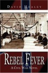 Rebel Fever: A Civil War Novel - David Healey