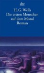 Die ersten Menschen auf dem Mond - H.G. Wells, Werner von Grünau