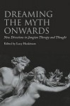 Dreaming the Myth Onwards: New Directions in Jungian Therapy and Thought - Lucy Huskinson