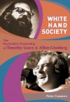 White Hand Society: The Psychedelic Partnership of Timothy Leary & Allen Ginsberg - Peter Conners