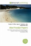 Abel Fosdyk Papers - Agnes F. Vandome, John McBrewster, Sam B Miller II