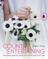 Country Entertaining: Entertaining Ideas for Special Occasions Throughout the Year - Sharon Amos