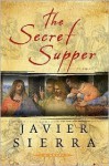 The Secret Supper - Javier Sierra, Alberto Manguel