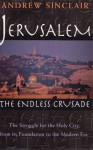 Jerusalem: The Endless Crusade - Andrew Sinclair