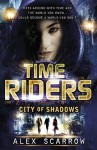 TimeRiders: City of Shadows (Book 6) - Alex Scarrow