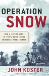 Operation Snow: How a Soviet Mole in FDR's White House Triggered Pearl Harbor - John Koster