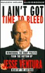 I Ain't Got Time to Bleed - Jesse Ventura