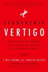 Leadership Vertigo: Why We All Go Off Course and How We Can Get Back On Track - Max Brown, Tanveer Naseer