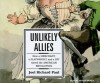 Unlikely Allies: How a Merchant, a Playwright, and a Spy Saved the American Revolution - Joel Richard Paul, Morey Arthur, Joel Richard Paul, Arthur Morey