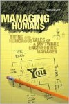 Managing Humans: Biting and Humorous Tales of a Software Engineering Manager - Michael Lopp