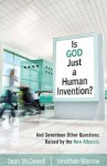 Is God Just a Human Invention? - Sean McDowell, Jonathan Morrow