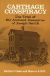 Carthage Conspiracy: The Trial of the Accused Assassins of Joseph Smith - Dallin H. Oaks, Marvin S. Hill