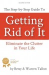 Getting Rid of It: The Step-by-step Guide for Eliminating the Clutter in Your Life: 1 - Betsy Talbot, Warren Talbot