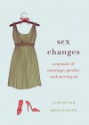 Sex Changes: A Memoir of Marriage, Gender, and Moving on - Christine Benvenuto, T.B.A.