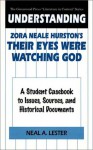 Understanding Zora Neale Hurston's Their Eyes Were Watching God: A Student Casebook to Issues, Sources, and Historical Documents - Neal A. Lester, Claudia Durst Johnson