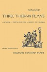 Three Theban Plays: Oedipus Rex, Oedipus at Colonus & Antigone - Sophocles, Theodore Howard Banks