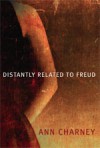 Distantly Related to Freud - Ann Charney