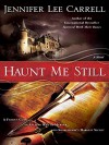 Haunt Me Still - Jennifer Lee Carrell