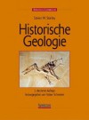 Historische Geologie: Zweite Deutsche Auflage Herausgegeben Von Volker Schweizer - Steven M. Stanley, Volker Schweizer, Erika Kraatz